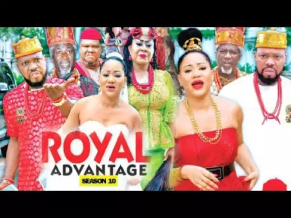 ROYAL ADVANTAGE SEASON 10 - 2019 Nollywood Movie